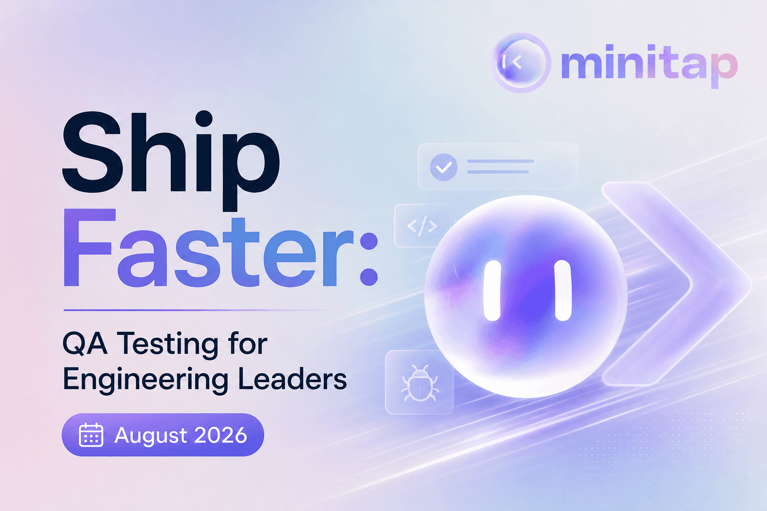 Ship Faster: QA Testing for Engineering Leaders (August 2026)
