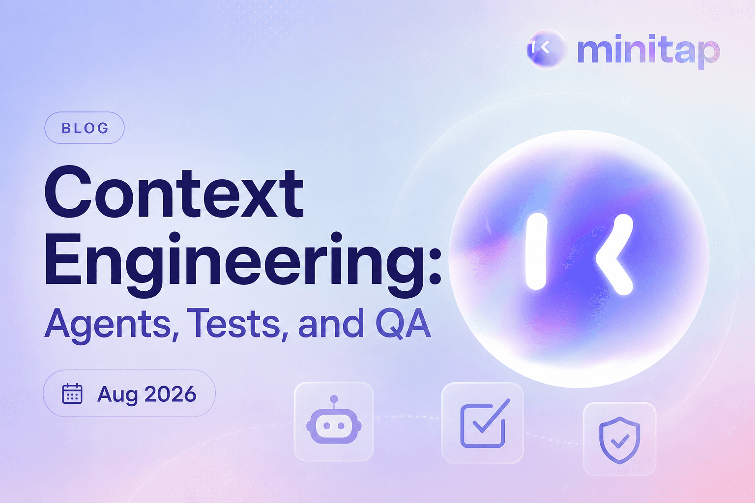 Context Engineering: Agents, Tests, and QA (Aug 2026)