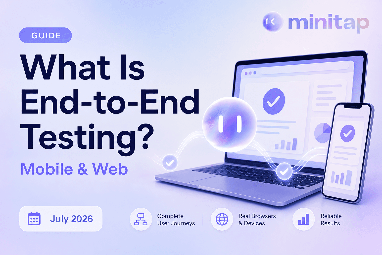 What Is End-to-End Testing? A Mobile & Web Guide (September 2026)