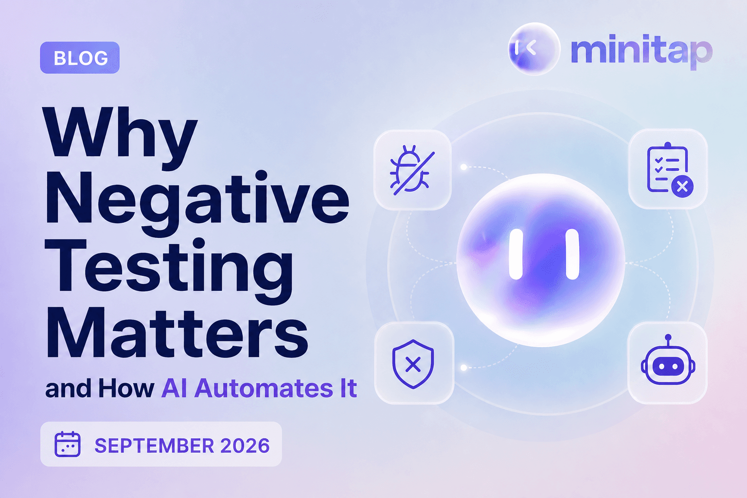 Why Negative Testing Matters and How AI Automates It (September 2026)
