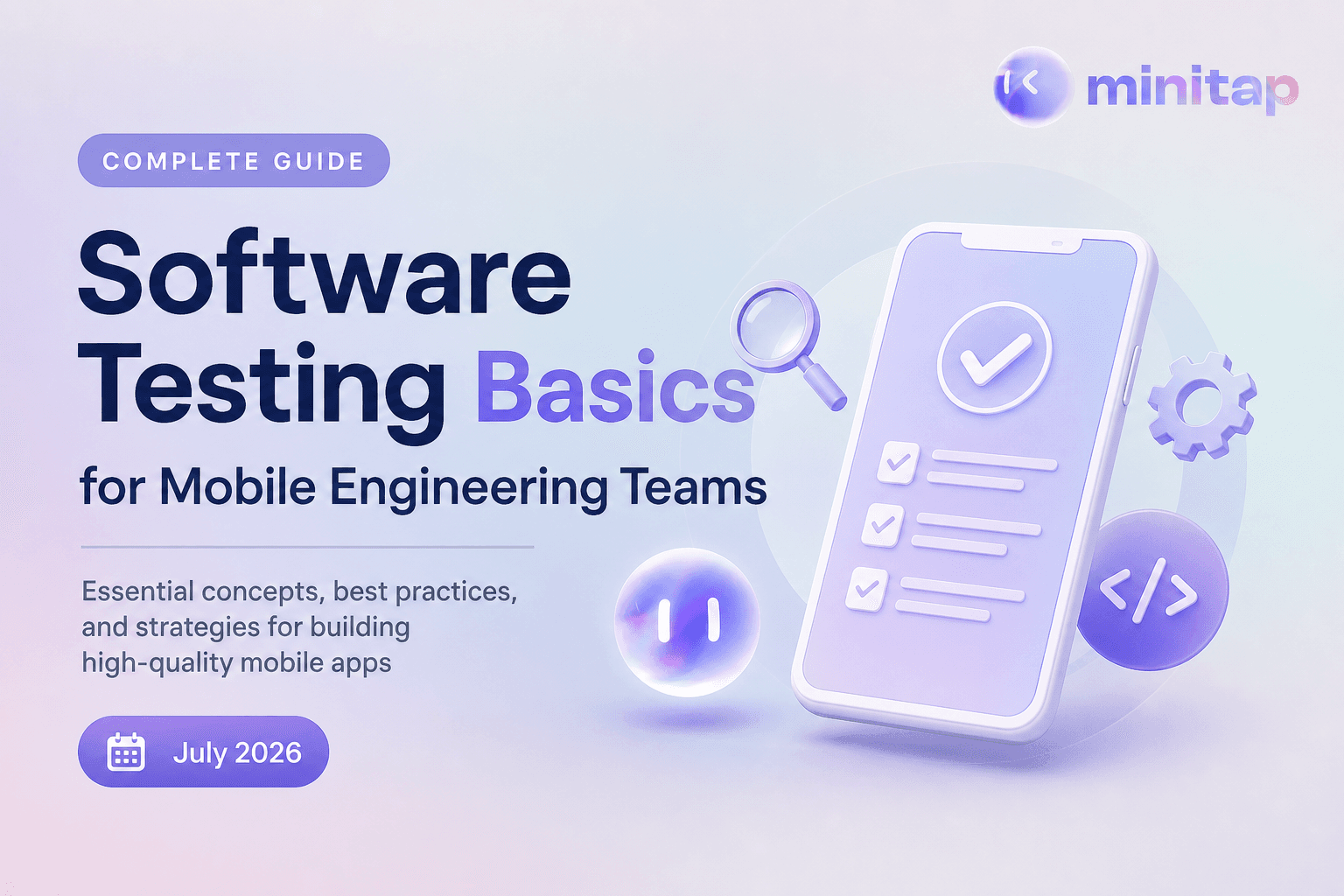 Software Testing Basics for Mobile Engineering Teams: Complete Guide (July 2026)
