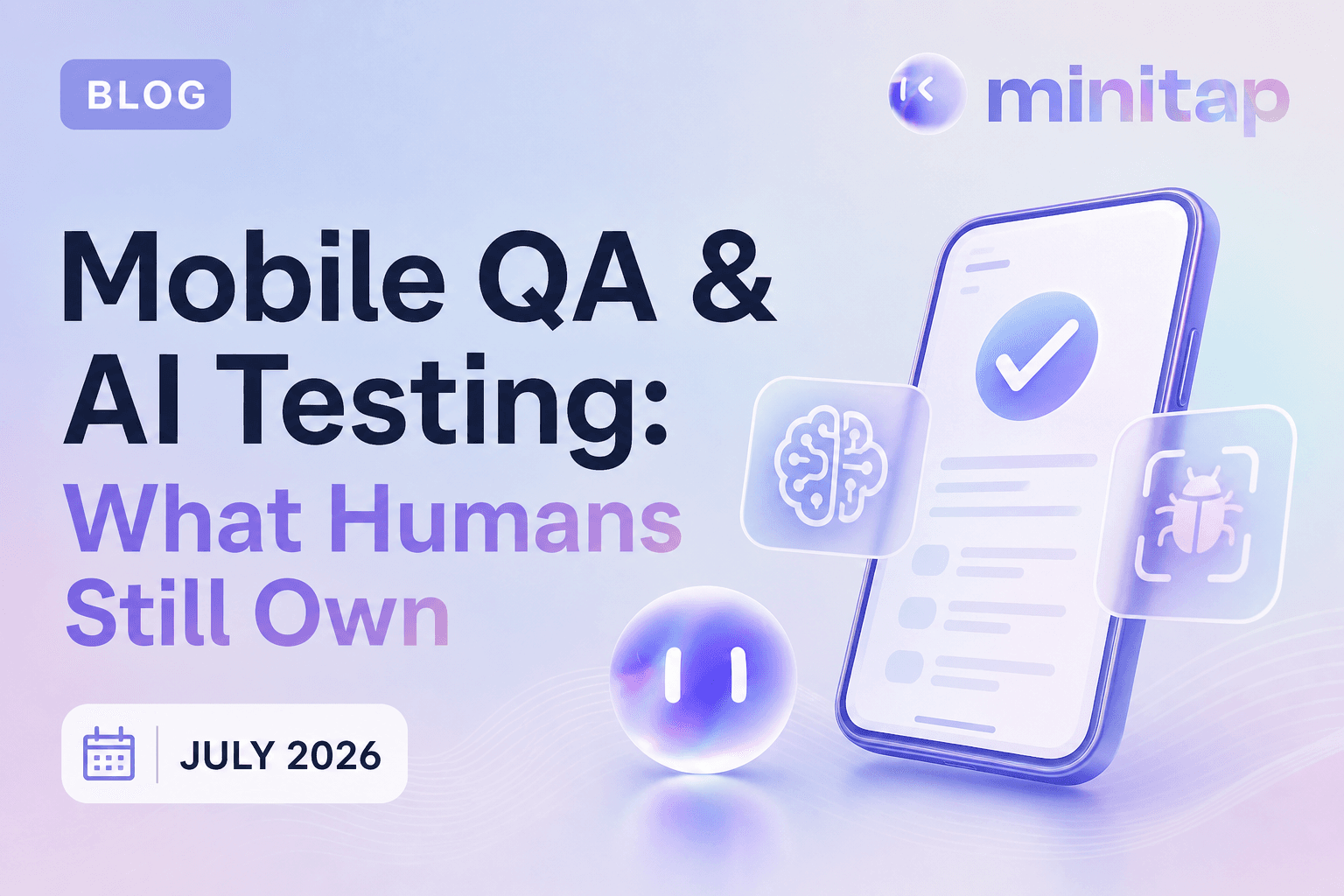 AI & Mobile QA Testing: What Still Needs Humans (August 2026)