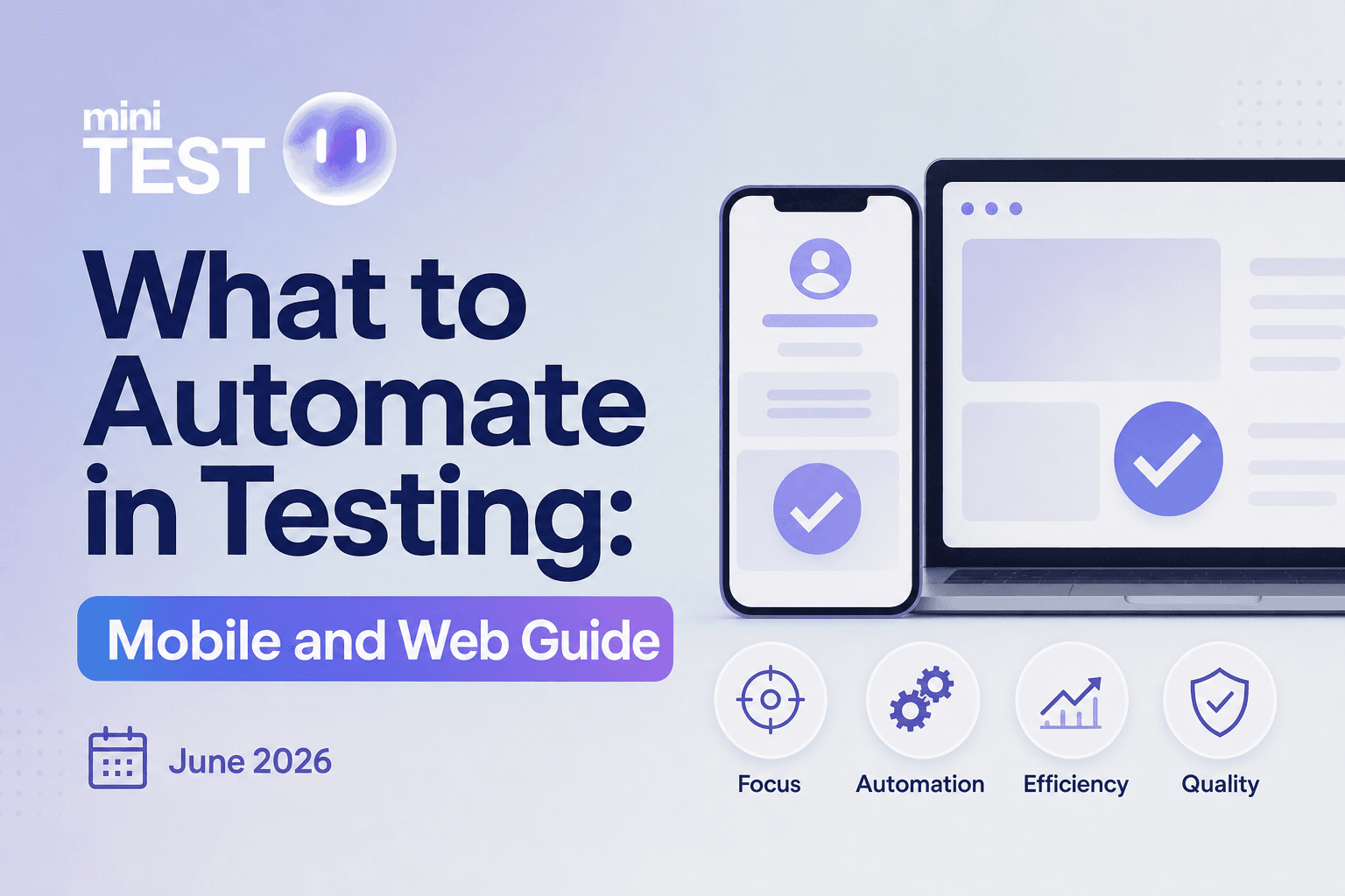 What to Automate in Testing: Mobile and Web Guide June 2026