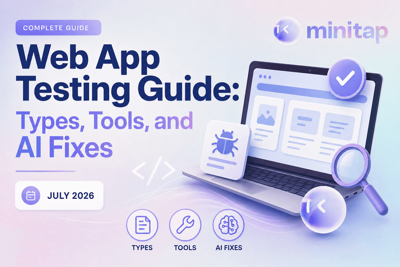 Web App Testing Guide: Types, Tools, and AI Fixes (July 2026)