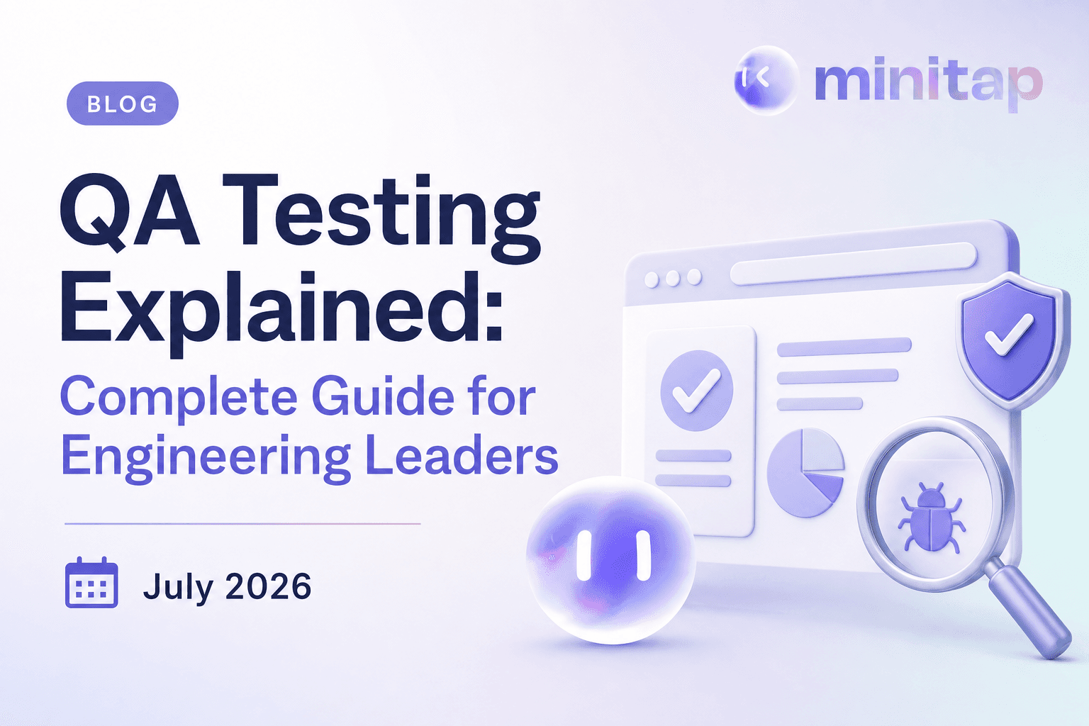 Catch Bugs Before Users Do: A QA Testing Guide for Leaders (August 2026)