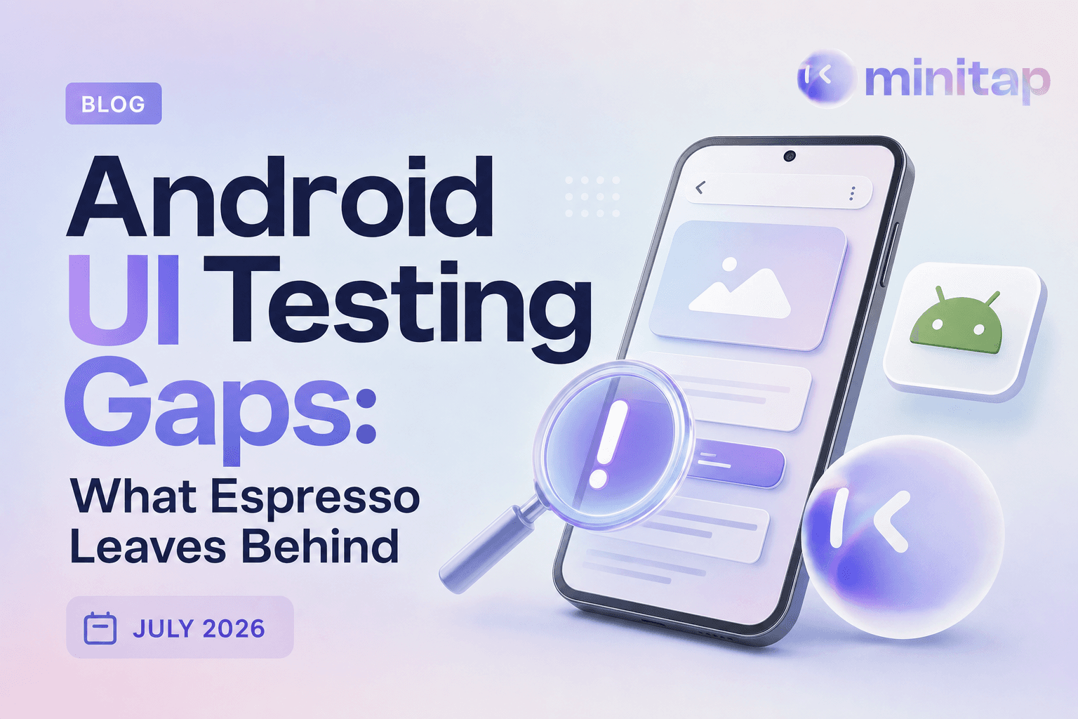 Android UI Testing: Espresso Misses the Bugs That Matter (August 2026)