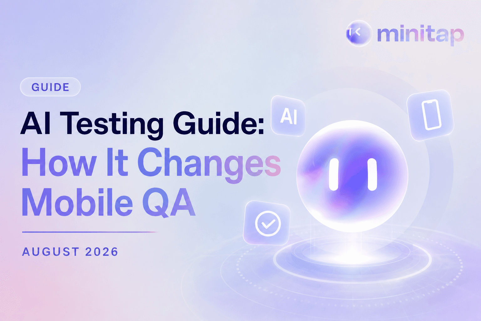 AI Testing Guide: How It Changes Mobile QA (August 2026)