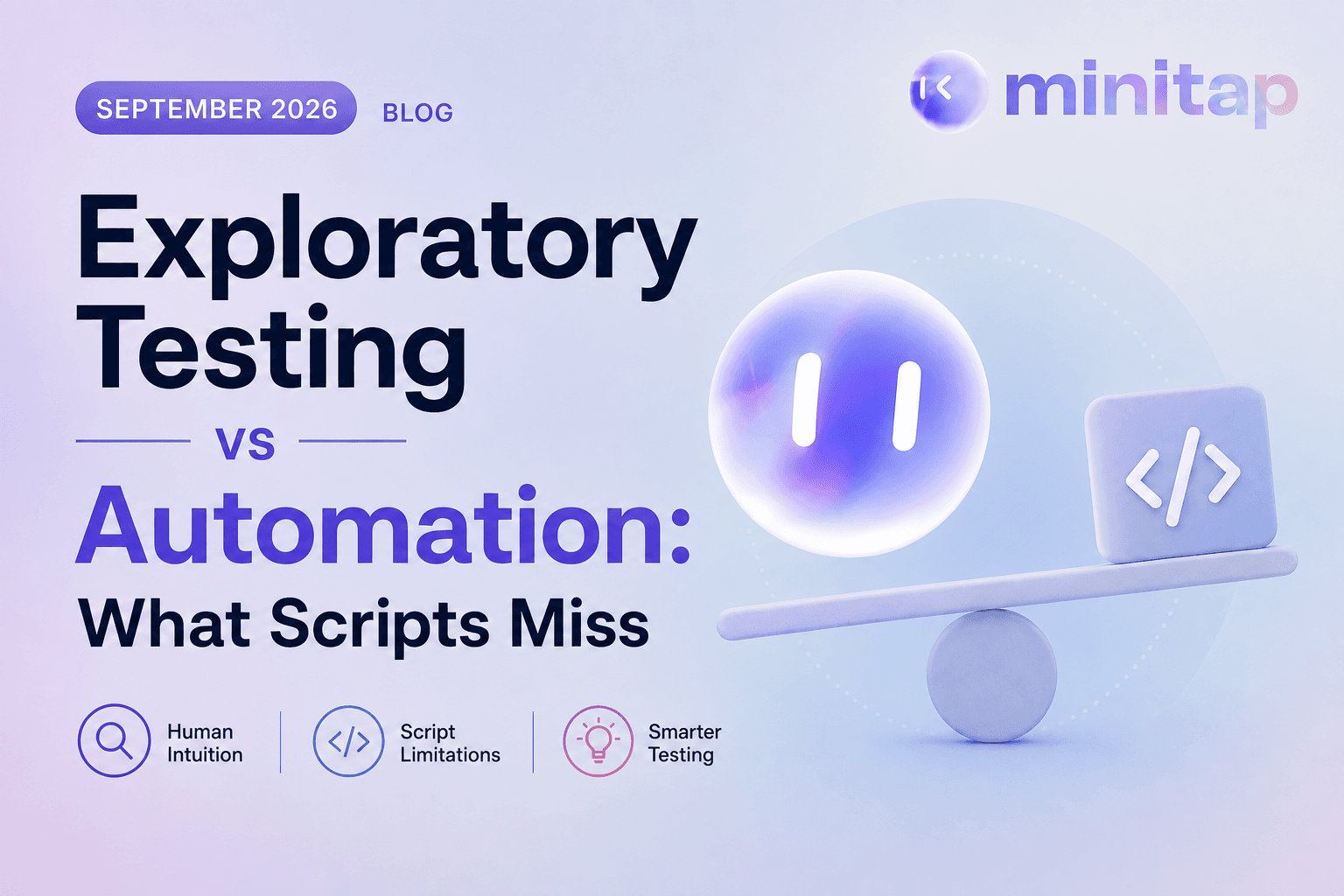 Exploratory Testing vs Automation: What Scripts Miss (September 2026)