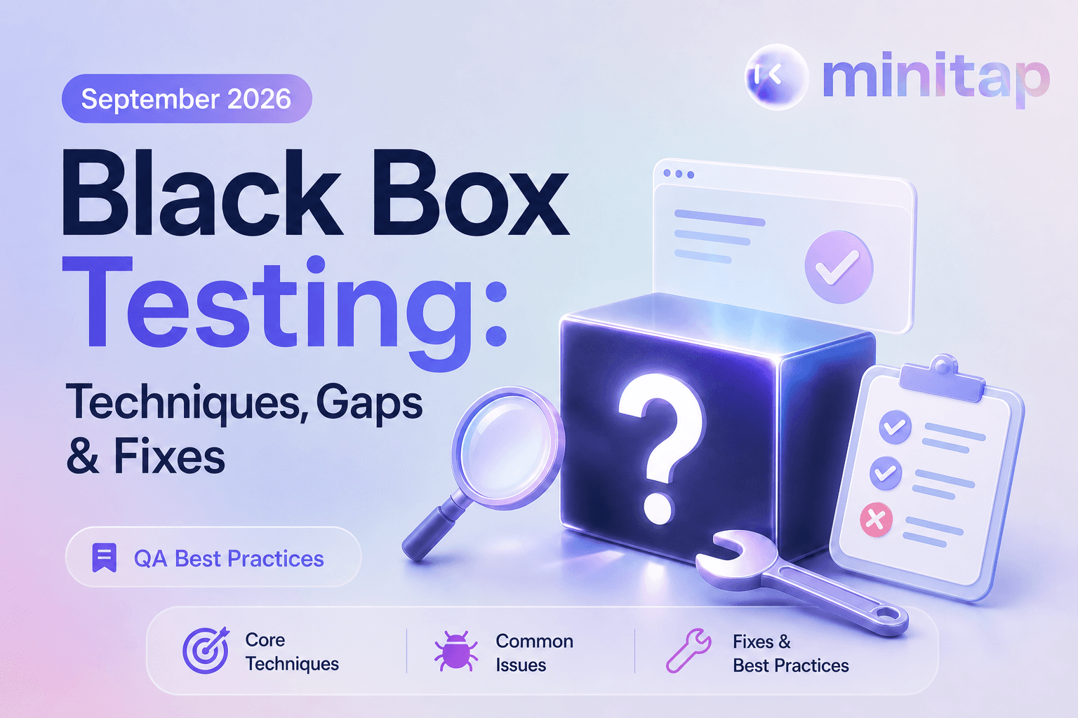 Black Box Testing: Techniques, Gaps & Fixes (September 2026)