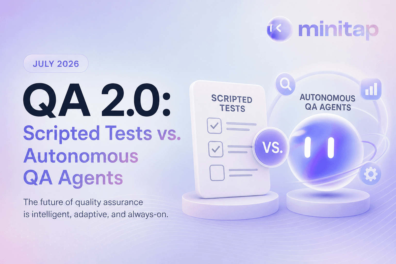 QA 2.0: Scripted Tests vs. Autonomous QA Agents (July 2026)