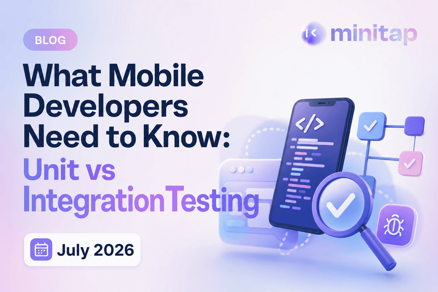 What Mobile Developers Need to Know: Unit vs Integration Testing (July 2026)