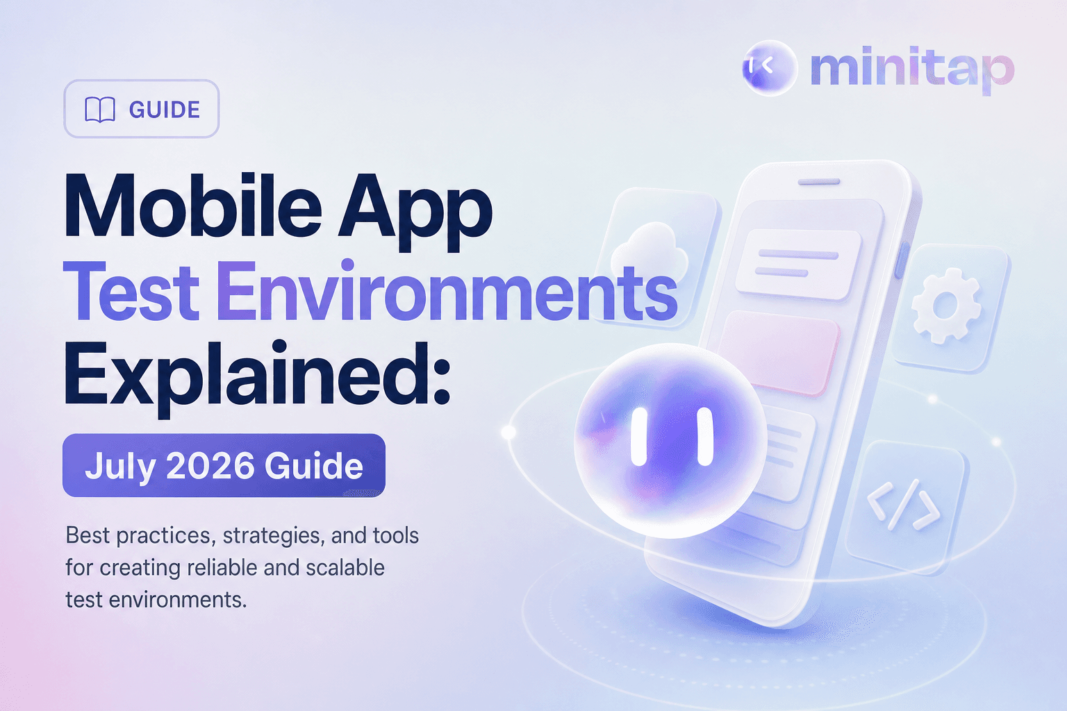 Mobile App Test Environments Explained: July 2026 Guide