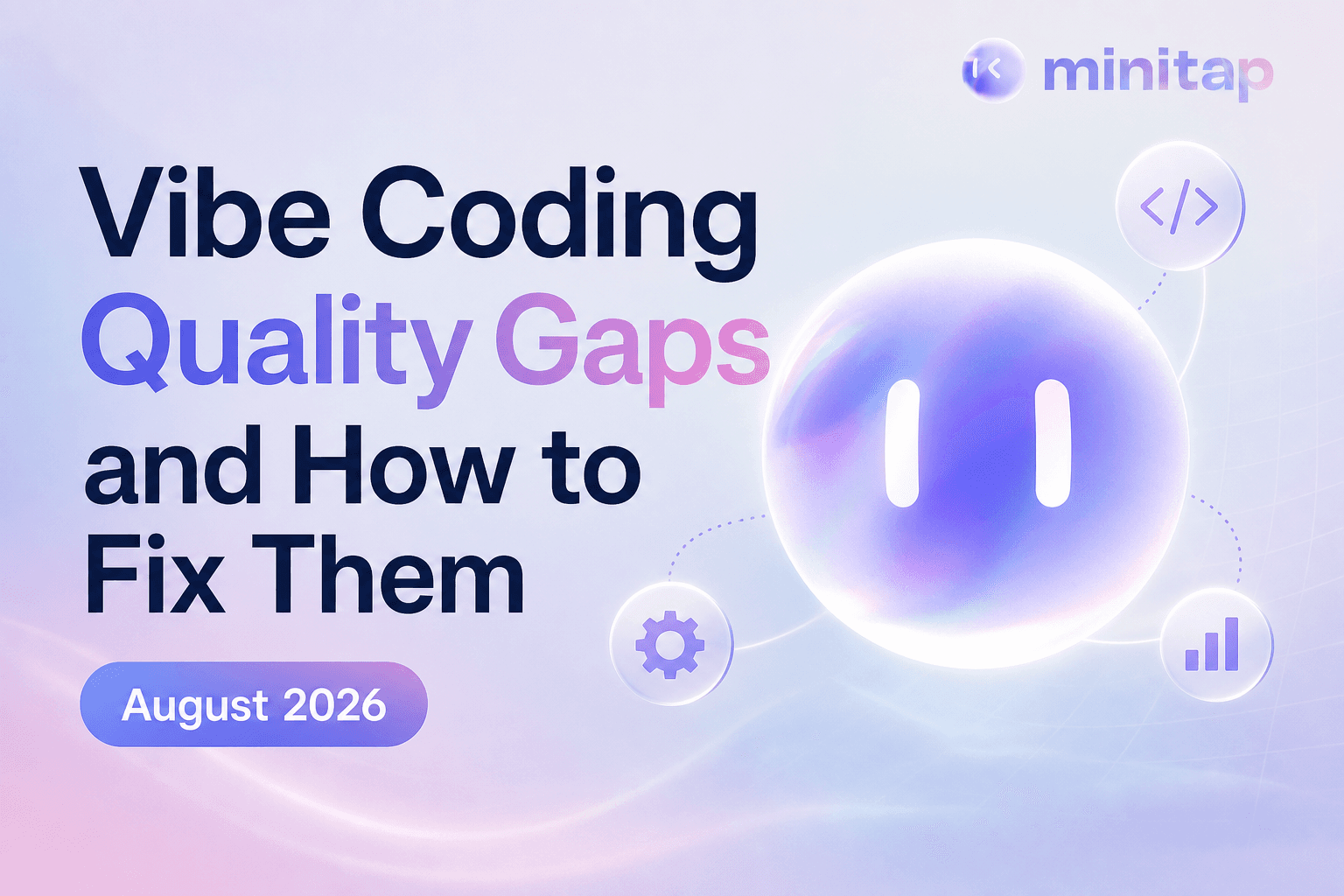 Vibe Coding Quality Gaps and How to Fix Them (August 2026)