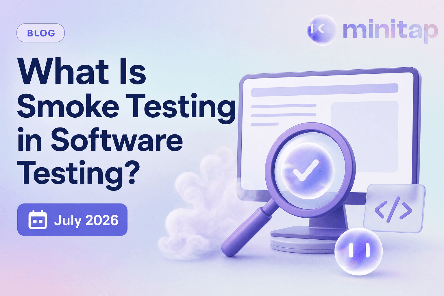 What Is Smoke Testing in Software Testing? (July 2026)