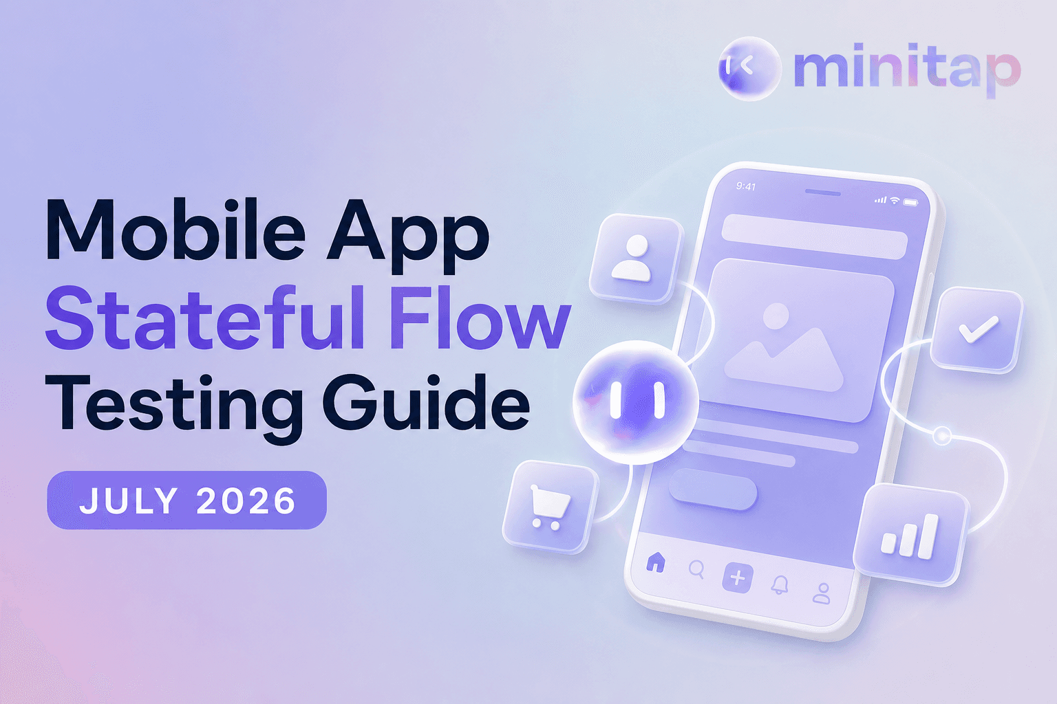 Stop Stateful Mobile Bugs Before They Reach Users (July 2026)