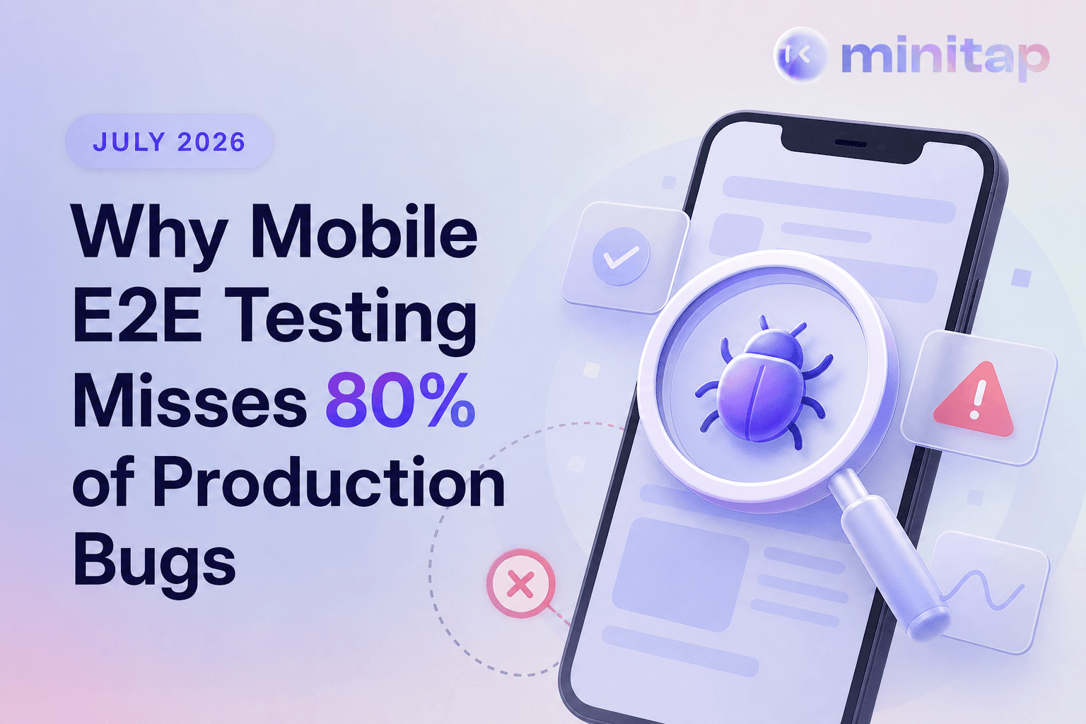 Catch Mobile Bugs Before Production with Minitap (July 2026)
